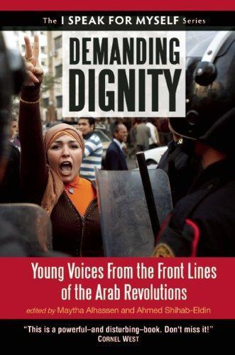 Demanding Dignity: Young Voices from the Front Lines of the Arab Revolutions
