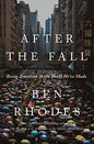 AFTER THE FALL: BEING AMERICAN IN THE WORLD WE'VE MADE