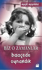 Biz O Zamanlar Baacede Oynardık