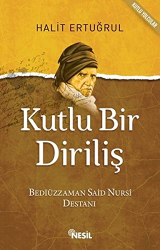 KUTLU BiR DiRiLiS - Bediuzzaman Said Nursi Destani