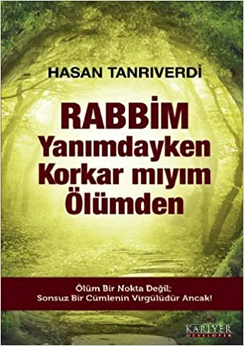 RABBiM Yanımdayken Korkar mıyım Olümden?