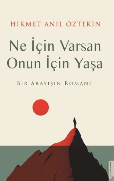 Ne İçin Varsan Onun İçin Yaşa Bir Arayışın Romanı