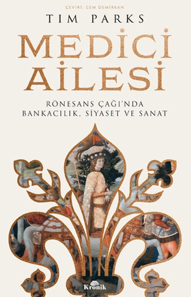 Medici Ailesi Rönesans Çağı’nda Bankacılık, Siyaset ve Sanat