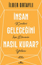 İnsan Geleceğini Nasıl Kurar? Kendini İnşa Etmenin Yolları