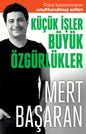 Küçük İşler Büyük Özgürlükler Para Kazanmanın Unutturulmuş Sırları