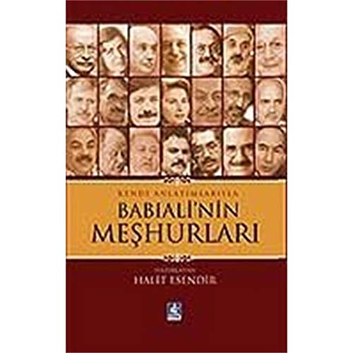 Kendi Anlatımlarıyla Babıali'nin Meşhurları