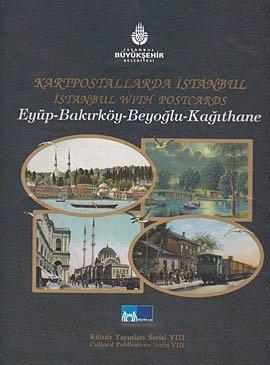 Kartpostallarda İstanbul; Eyüp - Bakırkoy - Beyoğlu - Kağıthane