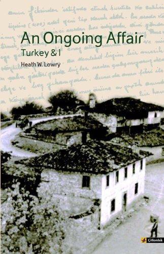 An Ongoing Affair: Turkey & I: Book I: The Bereketli Years, 1964-1966