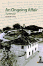 An Ongoing Affair: Turkey & I: Book I: The Bereketli Years, 1964-1966