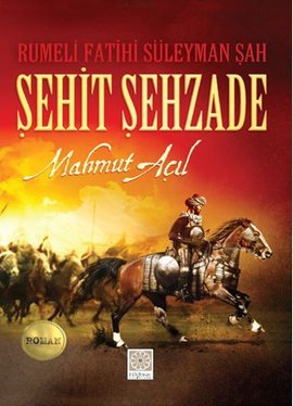 SEHiT SEHZADE (Rumeli Fatihi Suleyman Sah)