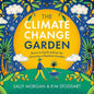 The Climate Change Garden: Down to Earth Advice for Growing a Resilient Garden