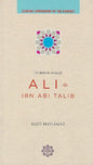 Ali Ibn Abi Talib Hero of Chivalry (Leading Companions of the Prophet)