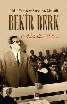 Bekir Berk : Hakkın Yılmaz ve Sarsılmaz Müdafii