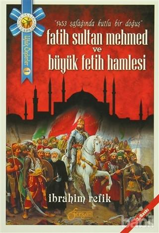 Fatih Sultan Mehmet ve Büyük Fetih Hamlesi