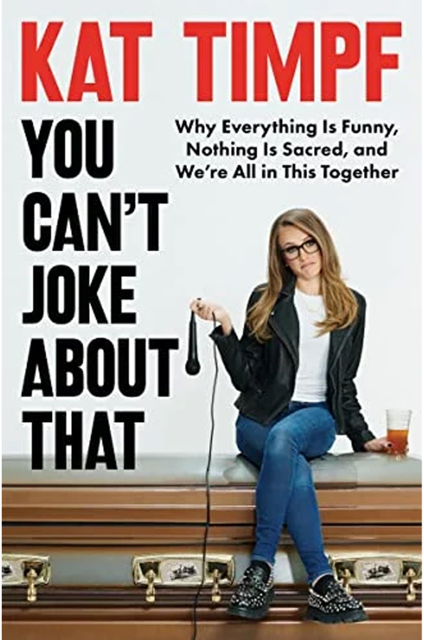 YOU CAN'T JOKE ABOUT THAT: WHY EVERYTHING IS FUNNY, NOTHING IS SACRED, AND WE'RE ALL IN THIS TOGETHER