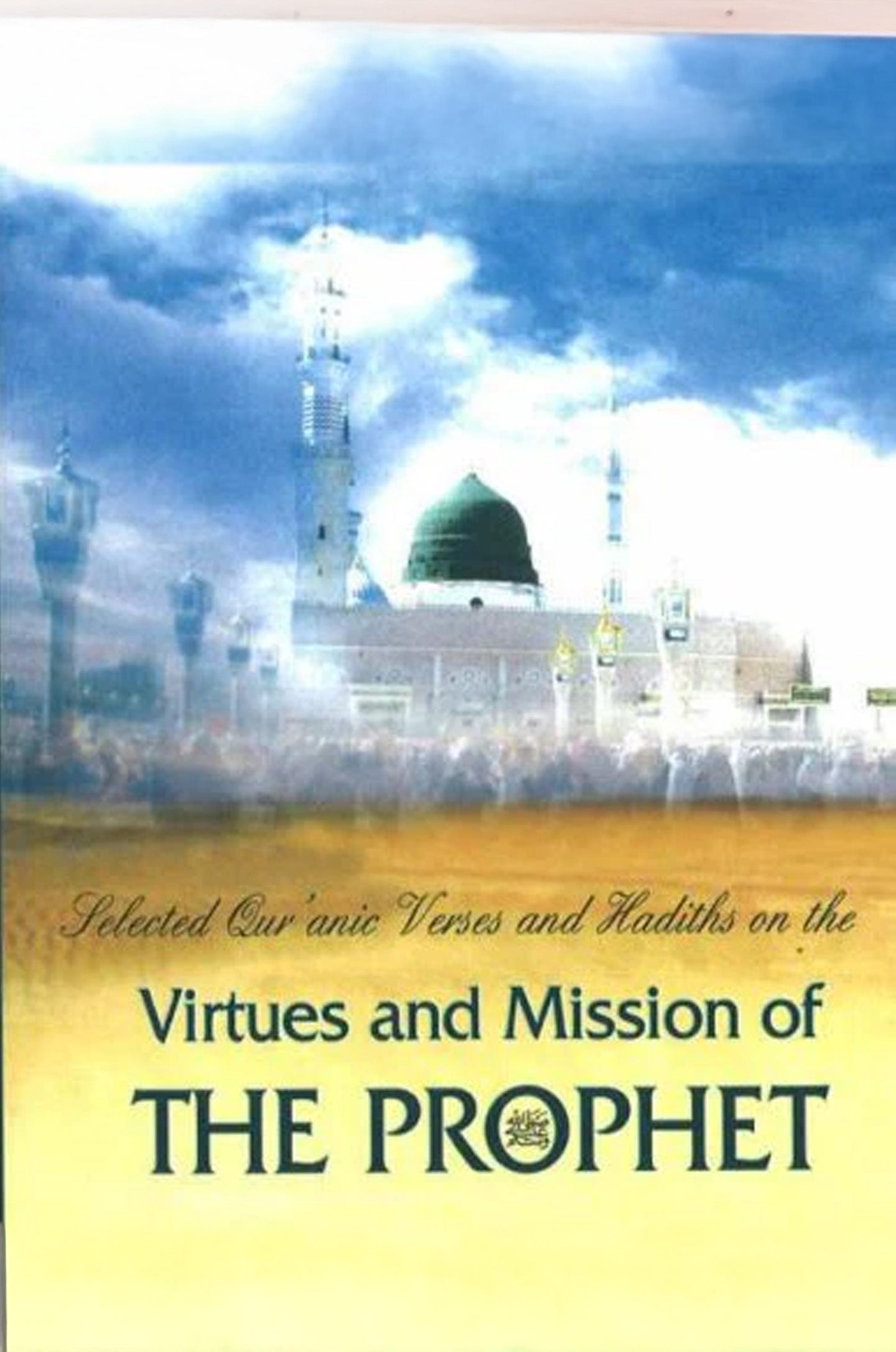 Virtues and Mission of The Prophet (Selected Quranic Verses and Hadiths on the)
