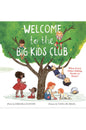 WELCOME TO THE BIG KIDS CLUB: WHAT EVERY OLDER SIBLING NEEDS TO KNOW