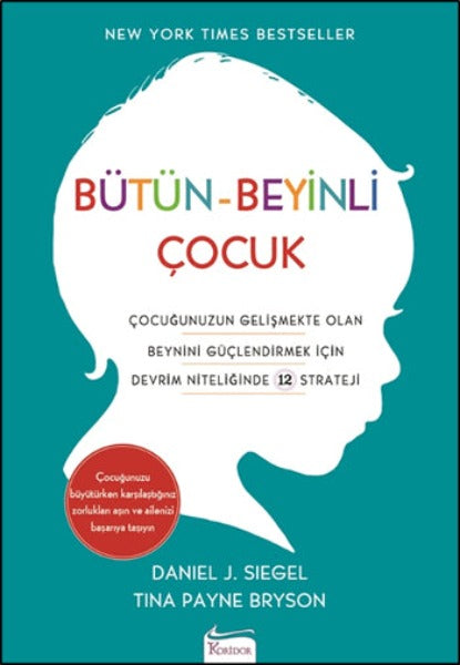 Bütün-Beyinli Çocuk Çocuğunuzun Gelişmekte Olan Beynini Güçlendirmek İçin Devrim Niteliğinde 12 Strateji