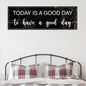 Today Is A Good Day Sign II