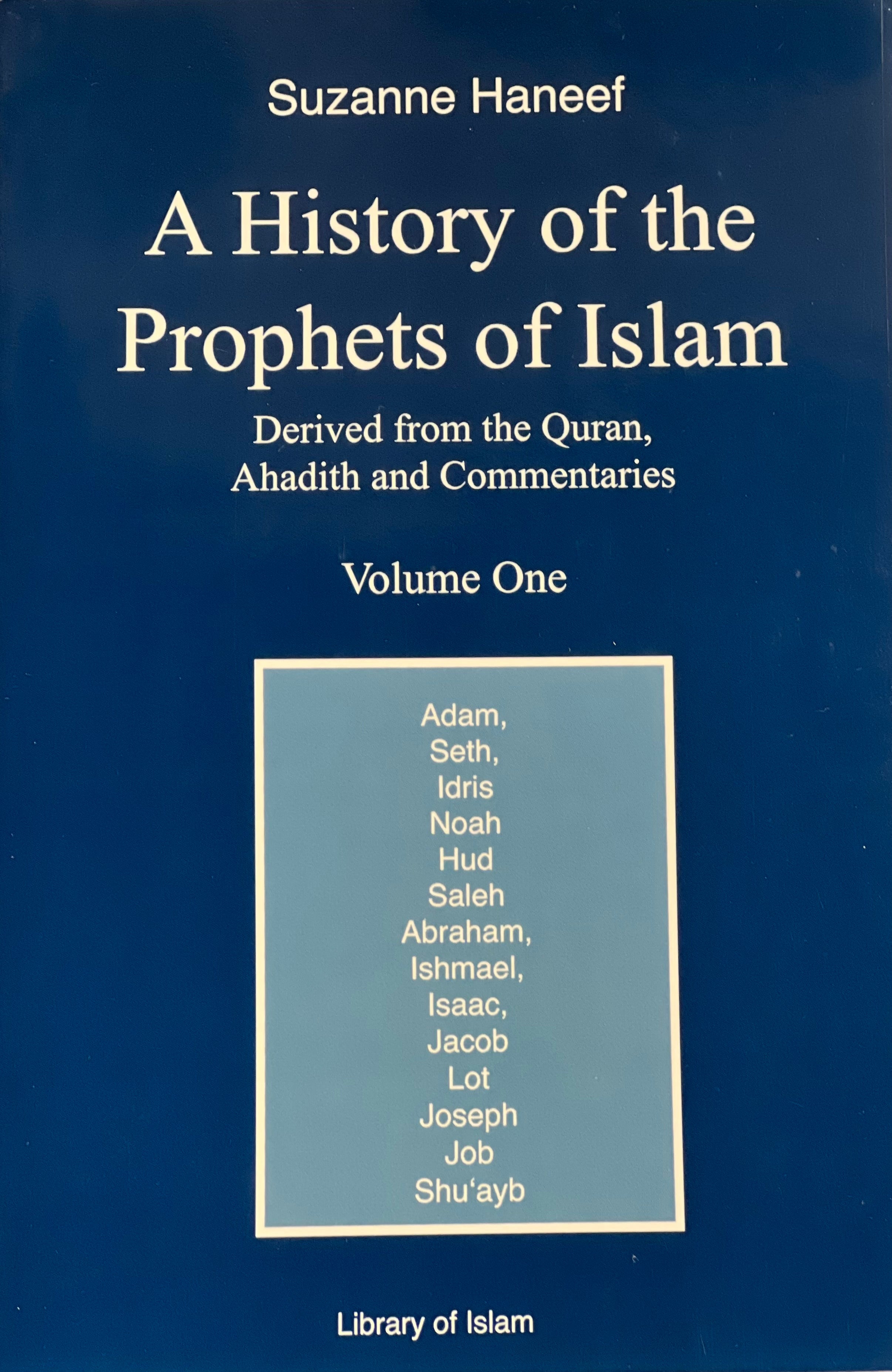 History of the Prophets of Islam, Volume 1: Dreived from the Quran, Ahadith and Commentaries