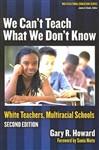 We Can't Teach What We Don't Know: White Teachers, Multiracial Schools