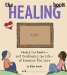 Healing Book: Facing the Death-And Celebrating the Life-Of Someone You Love