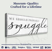 We Should Probably Snuggle Sign III