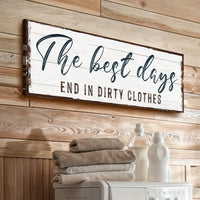 The Best Days End In Dirty Clothes Laundry Sign