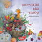 Meyveleri Kim Yemiş ?