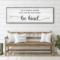 In A World Where You Can Be Anything, Be Kind Sign
