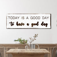 Today Is A Good Day Sign