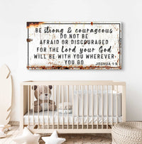 Joshua 1:9 - Be Strong And Courageous Sign