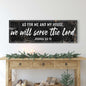 Joshua 24:15 - We Will Serve The Lord Rustic Sign II
