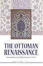 Ottoman Renaissance, the:  A Reconsideration of early Modern Ottoman Art, 1413-1575