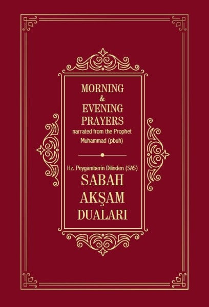 Sabah Aksam Dualari- Morning & Evening Prayers narrated from the Prophet Muhammed (pbuh)