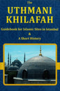 The Uthmani Khilafah: Guidebook For Islamic Sites In Istanbul & A Short History