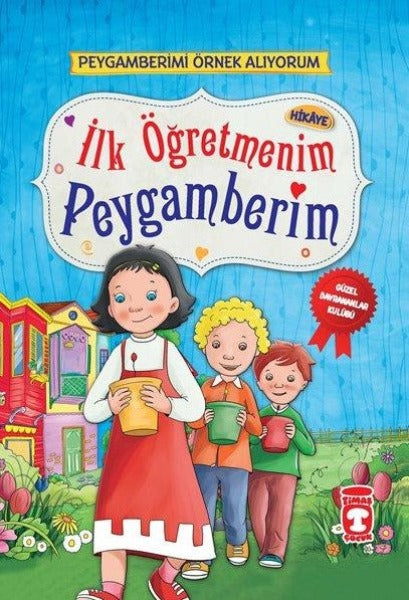 İlk Öğretmenim Peygamberim - Peygamberimi Örnek Alıyorum