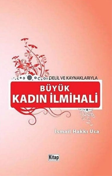 Delil ve Kaynaklarıyla Büyük Kadın İlmihali