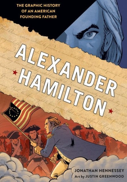 Alexander Hamilton: The Graphic History of an American Founding Father