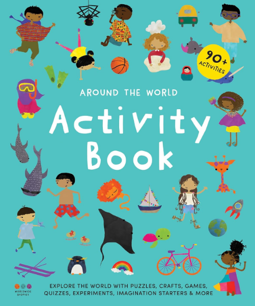 Around the World Activity Book: Explore 30 countries with quizzes, activities, crafts, imagination starters & more!