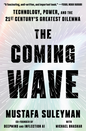 The Coming Wave: Technology, Power, and the Twenty-First Century's Greatest Dilemma