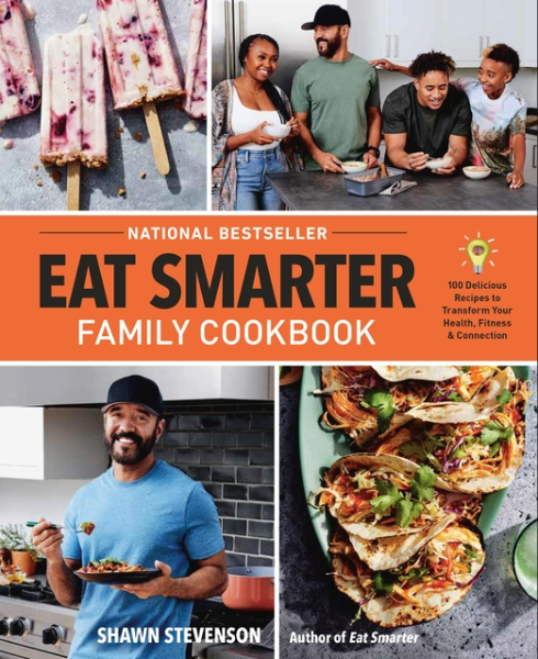 Eat Smarter Family Cookbook: 100 Delicious Recipes to Transform Your Health, Happiness, and Connection