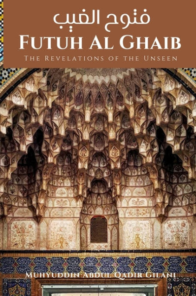 Futuh Al Ghaib: The Revelations of the Unseen: فتوح الغيب