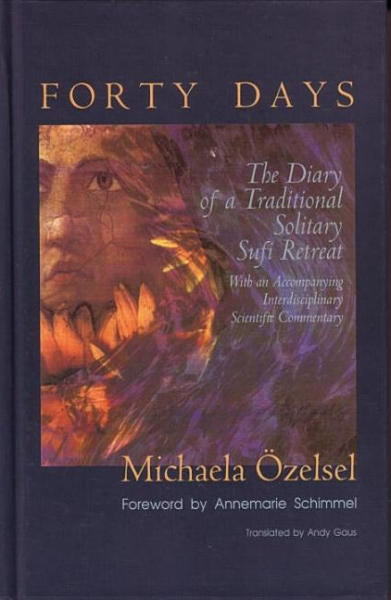 Forty Days: The Diary of a Traditional Solitary Sufi Retreat