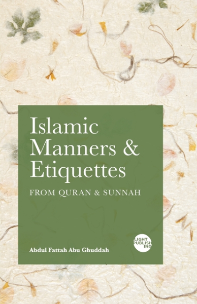 Islamic Manners and Etiquettes: From Quran and Sunnah