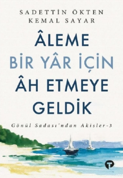 Aleme Bir Yar İçin Âh Etmeye Geldik