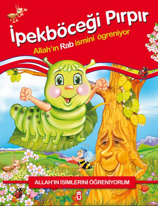 İPEKBÖCEĞİ PIRPIR ALLAH'IN RAB İSMİNİ ÖĞRENİYOR