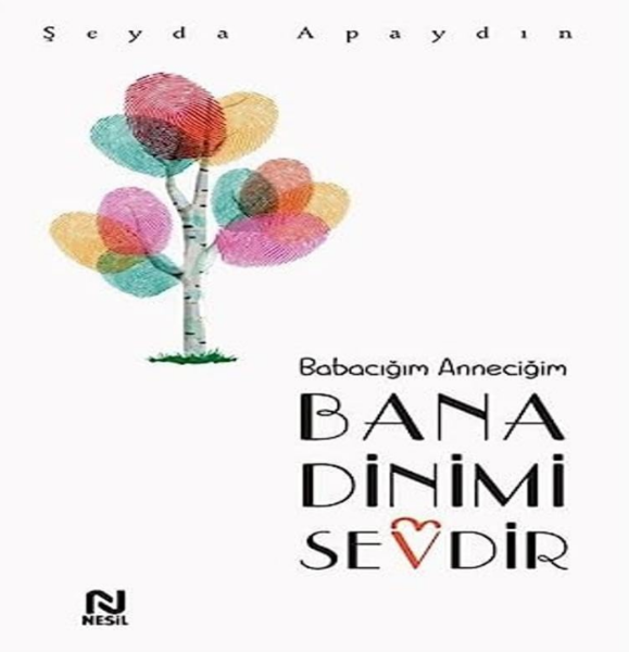 Babacığım Anneciğim Bana Dinimi Sevdir