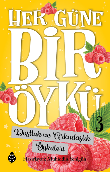 Her Güne Bir Öykü - Dostluk ve Arkadaşlık Öyküleri