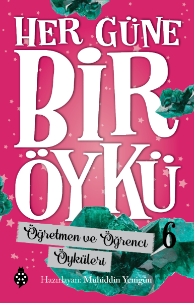 Her Güne Bir Öykü - Öğretmen ve Öğrenci Öyküleri